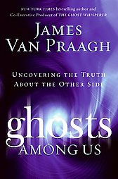 Ghosts Among Us by James Van Praagh (2008, Hardcover)