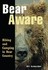 Book: Bear Aware Bill Schneider, Paperback
