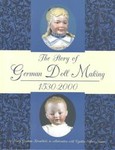 The Story of German Doll Making, 1530-2000 by Cynthia Erfurt Musser, Mary Gorham Krombholz (2001, Hardcover, Illustrated)