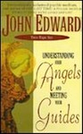 Understanding Your Angels and Meeting Your Guides by...