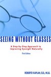 Seeing Without Glasses by Robert-Michael Kaplan (2002, Paperback, Illustrated)
