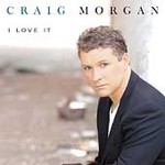I Love It by Craig Morgan (CD, Mar-2003, Broken Bow)