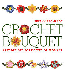 Crochet Bouquet by Suzann Thompson (2008, Paperback)