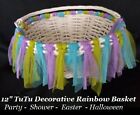 12" TuTu Decorative Rainbow Basket Wicker Party Shower Easter Halloween 