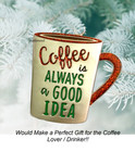 COFFEE LOVERS!  " Coffee is always a good idea ”  Hanging Ornament