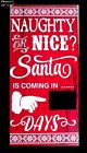 Countdown to Christmas Naughty or Nice Santa coming -- days Advent Calendar 